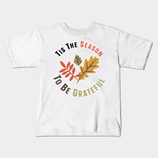 Tis The Season To Be Grateful Kids T-Shirt